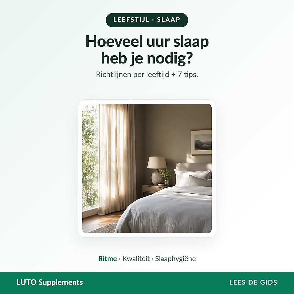 Hoeveel uur slaap heb je nodig - 7 tips voor een betere nachtrust | LUTO Supplements